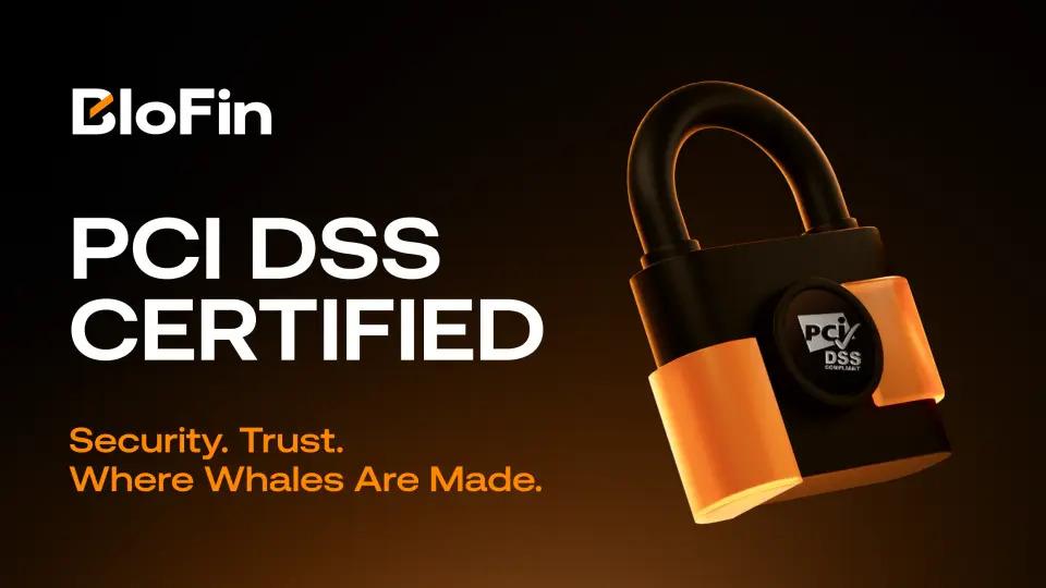 BloFin получила сертификацию PCI DSS для повышения безопасности карточных платежей